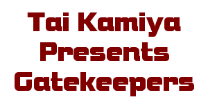 Tai Kamiya Presents "Gatekeepers"